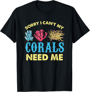 Sorry I Cant My Corals Need Me Aquarium Lover T-Shirt - T-Shirt | Black