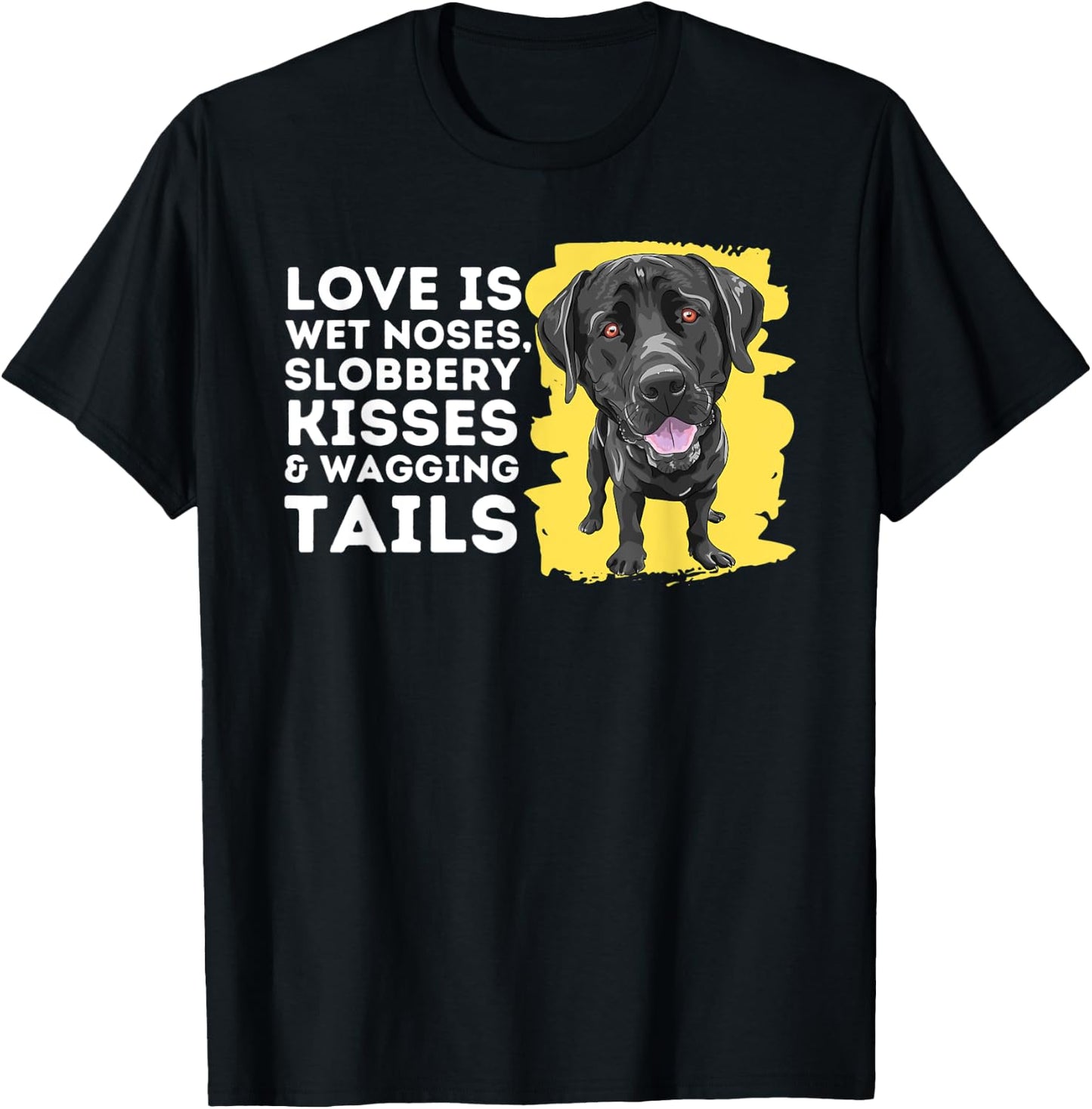 Love Is Wet Noses - Labrador Retriever Lover Dog Owner Lab T-Shirt - T-Shirt | Black