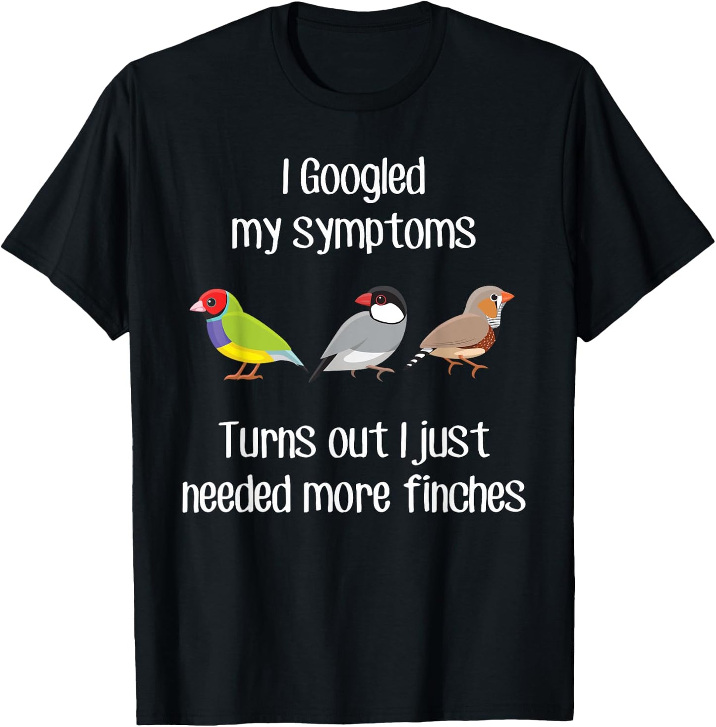 Need More Finches, Funny Pet Finch Bird Zebra Gouldian Java T-Shirt - T-Shirt | Black