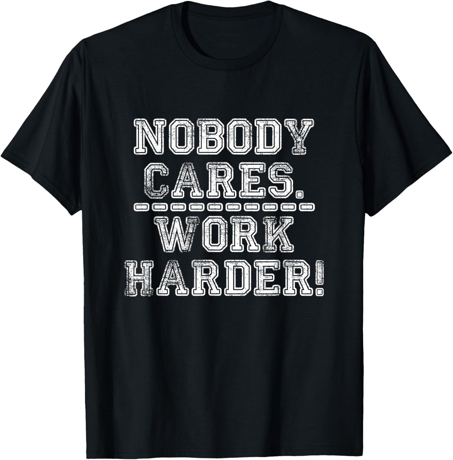 Retro Nobody Cares Work Harder Funny Fitness Motivation Gift T-Shirt - T-Shirt | Black