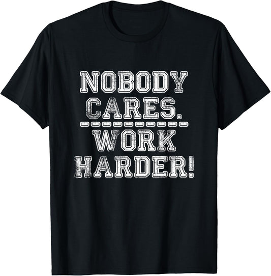 Retro Nobody Cares Work Harder Funny Fitness Motivation Gift T-Shirt - T-Shirt | Black
