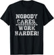 Retro Nobody Cares Work Harder Funny Fitness Motivation Gift T-Shirt - T-Shirt | Black