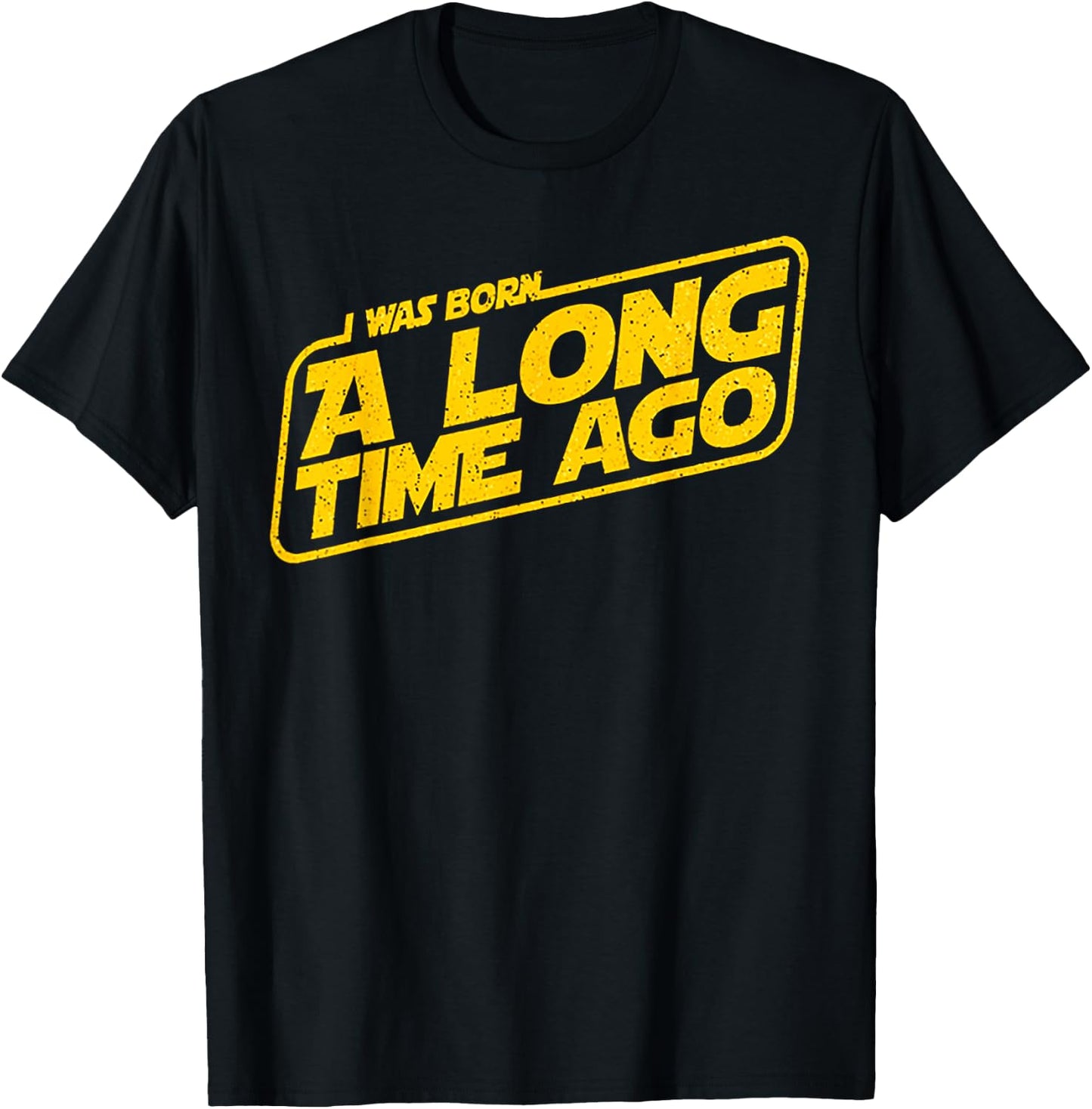 I Was Born A Long Time Ago T-Shirt - T-Shirt | Black