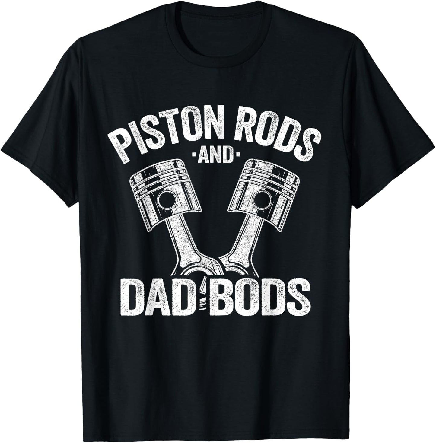 Mechanic Garage Race Car Parts Piston Rods And Dad Bods T-Shirt - T-Shirt | Black
