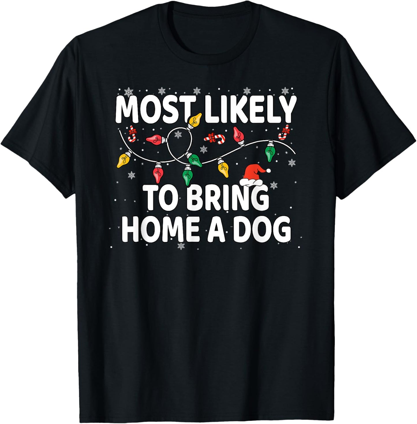 Most Likely To Bring Home A Dog Xmas Matching T-Shirt - T-Shirt | Black