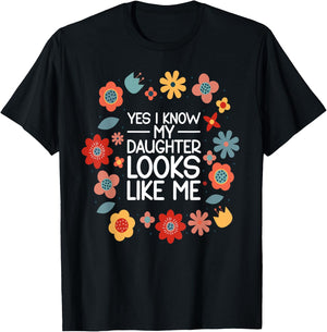 Yes I Know My Daughter Looks Like Me T-Shirt - T-Shirt | Black