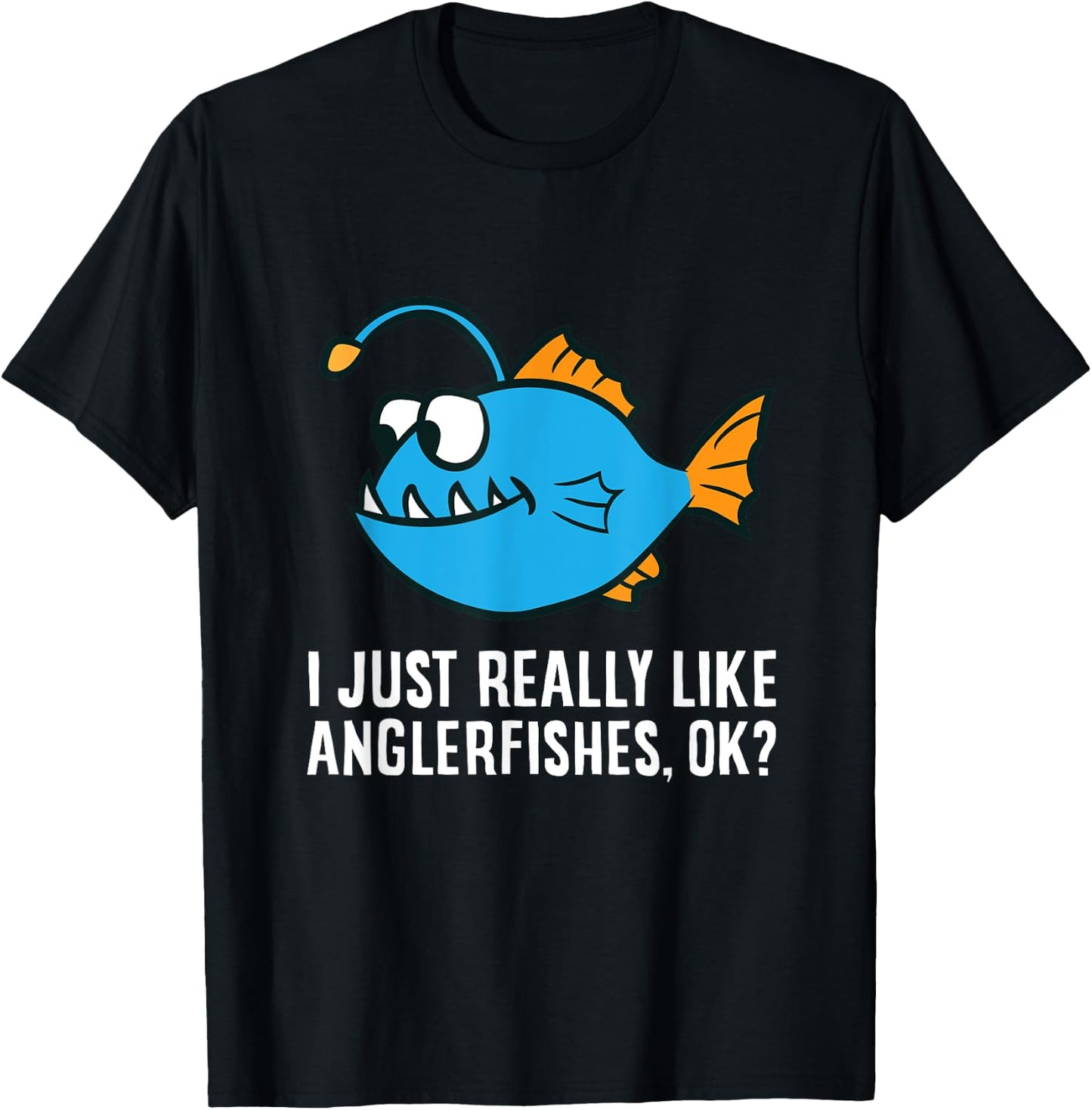 I Just Really Like Anglerfishes, Ok? Angler Fish T-Shirt - T-Shirt | Black