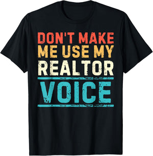Don't Make Me Use My Realtor Voice Real Estate Agent Home T-Shirt - T-Shirt | Black