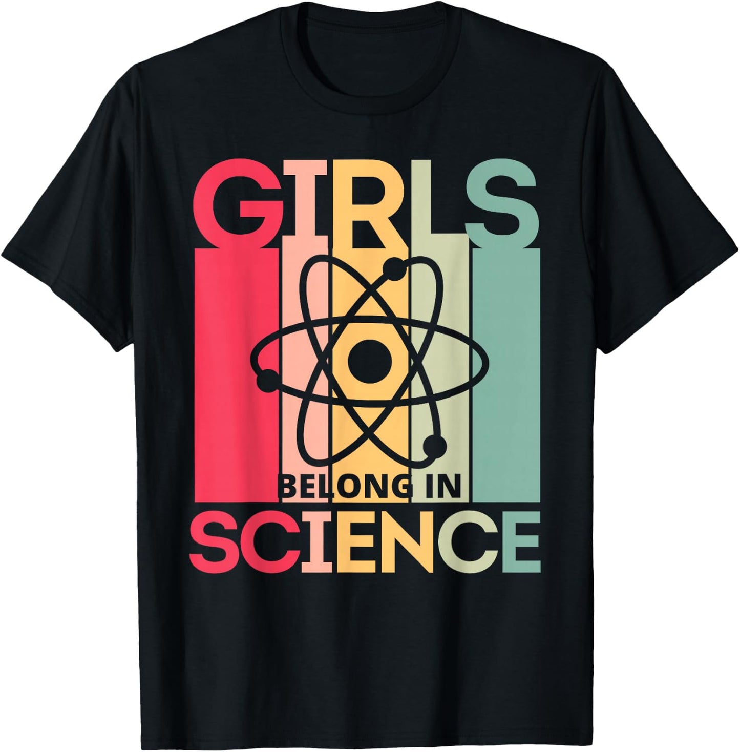 Girls Belong in Science for Girls in STEM and Feminist Women T-Shirt - T-Shirt | Black