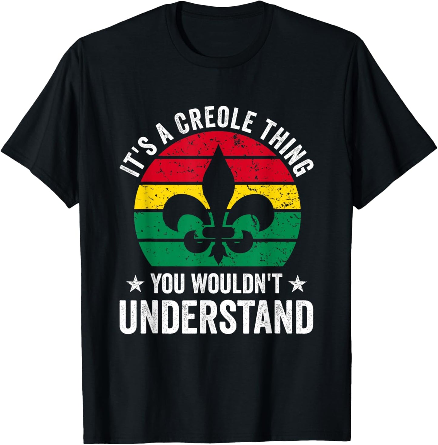 Its A Creole Thing You Wouldnt Understand T-Shirt - T-Shirt | Black