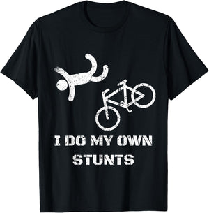 Bike Lover Shirt - I Do My Own Stunts BMX Cycling Gift T-Shirt - T-Shirt | Black