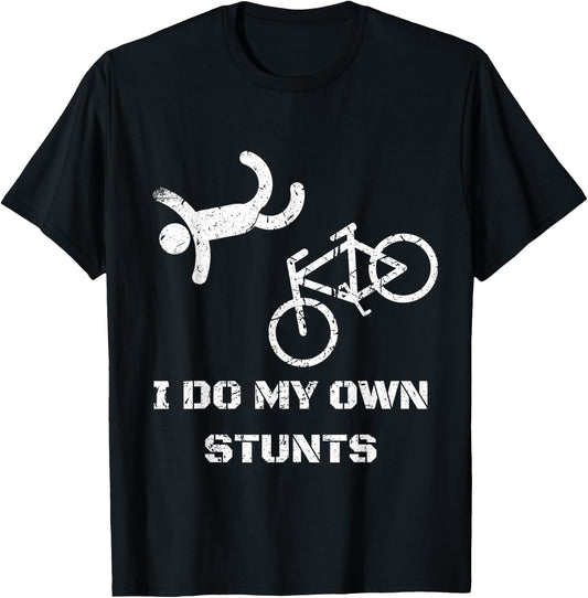 Bike Lover Shirt - I Do My Own Stunts BMX Cycling Gift T-Shirt - T-Shirt | Black