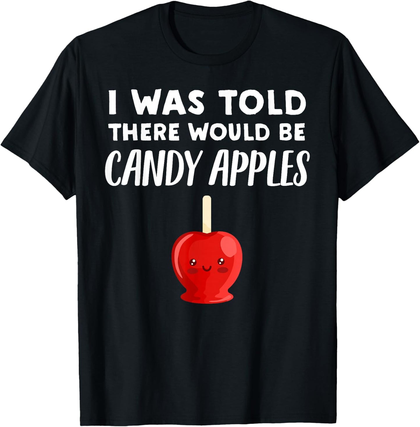 Funny Candy Apple Lover Gift | There would be Candy Apples T-Shirt - T-Shirt | Black