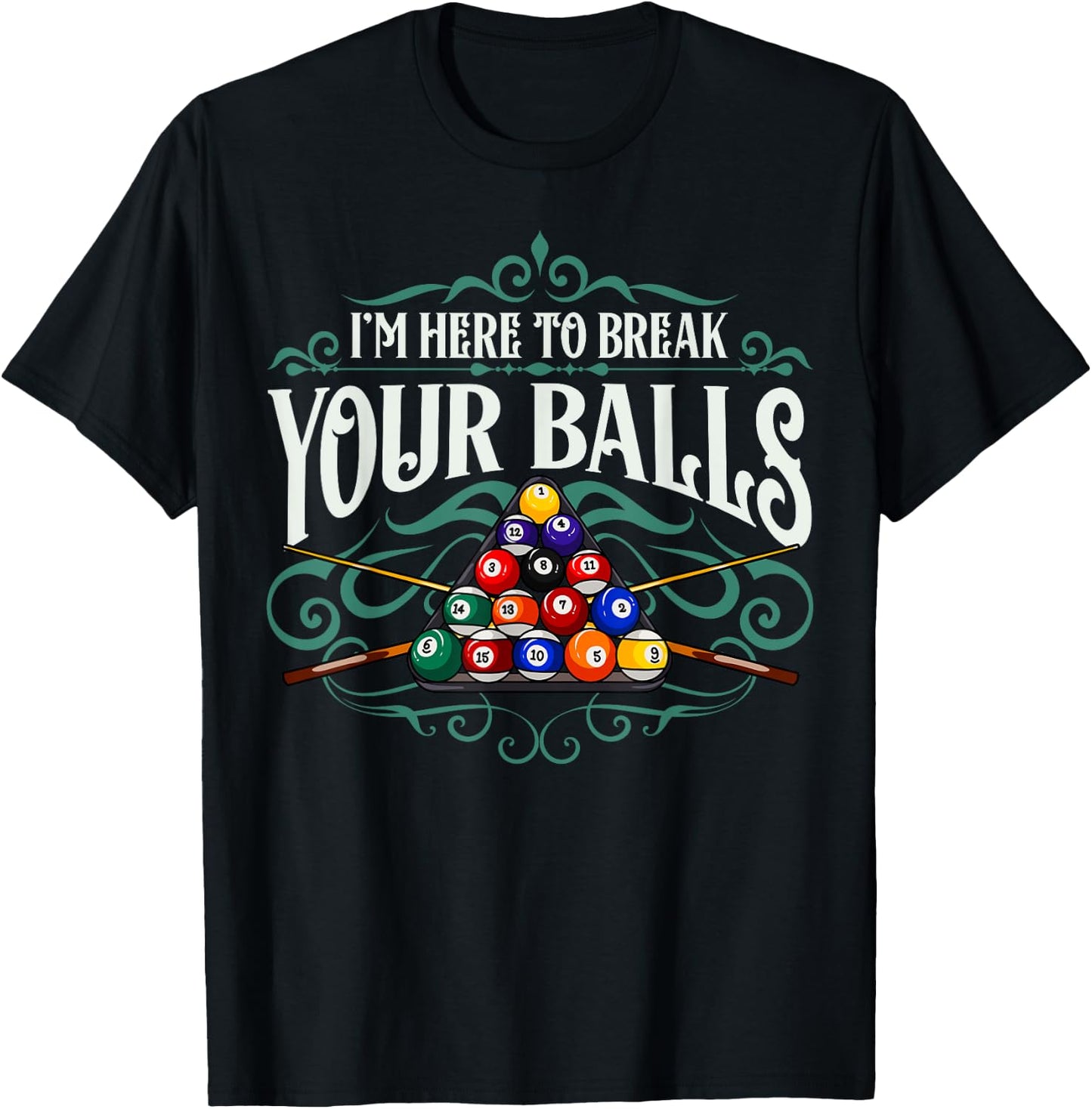 Funny Billiard Pool Hall Im Here To Break Your Balls Snooker T-Shirt - T-Shirt | Black