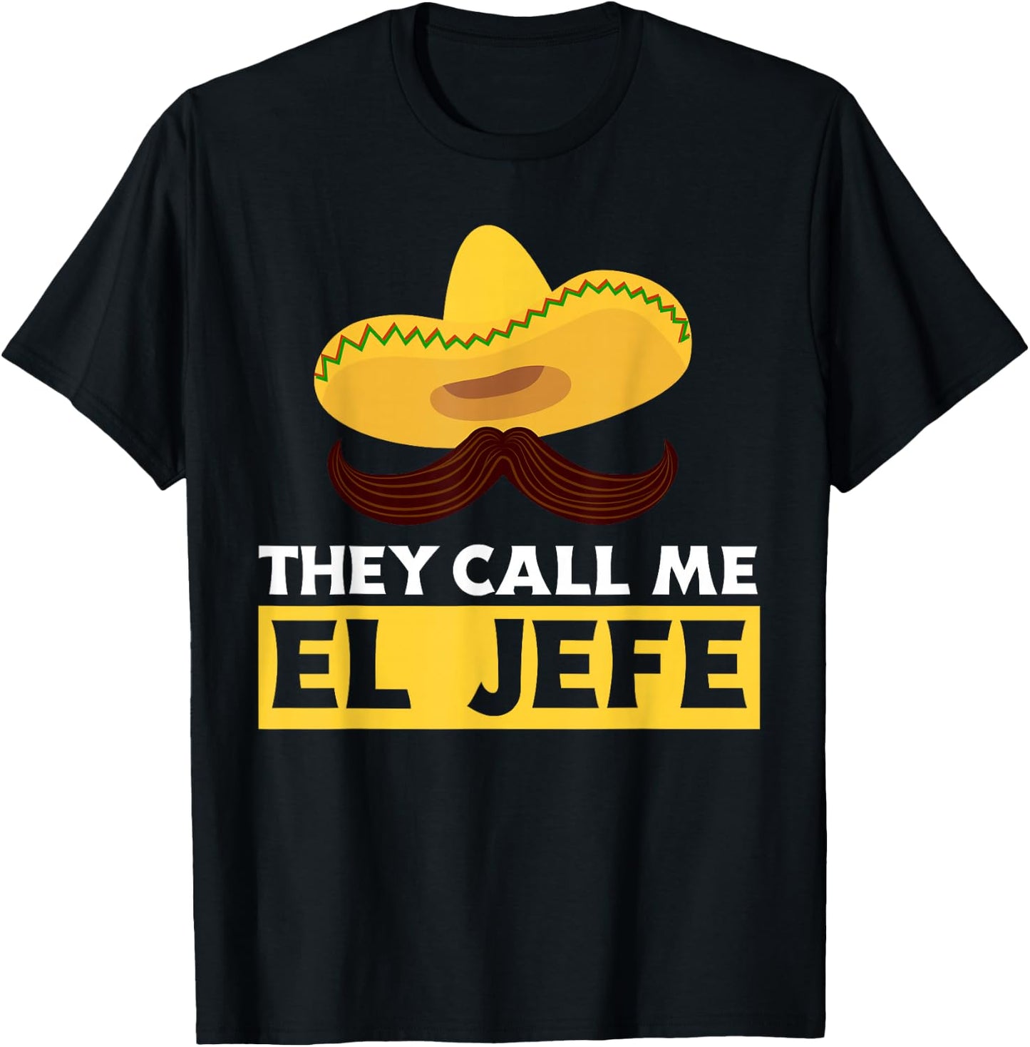 They Call Me El Jefe Boss Funny Mexican Chef Cook T-Shirt - T-Shirt | Black