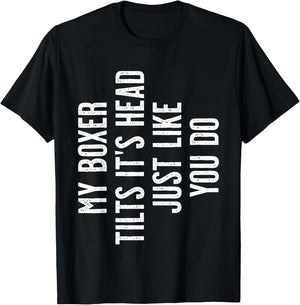 Boxer Dog - My Boxer tilts It's Head just Like You T-Shirt - T-Shirt | Black