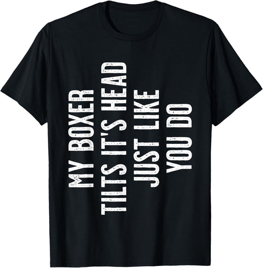 Boxer Dog - My Boxer tilts It's Head just Like You T-Shirt - T-Shirt | Black