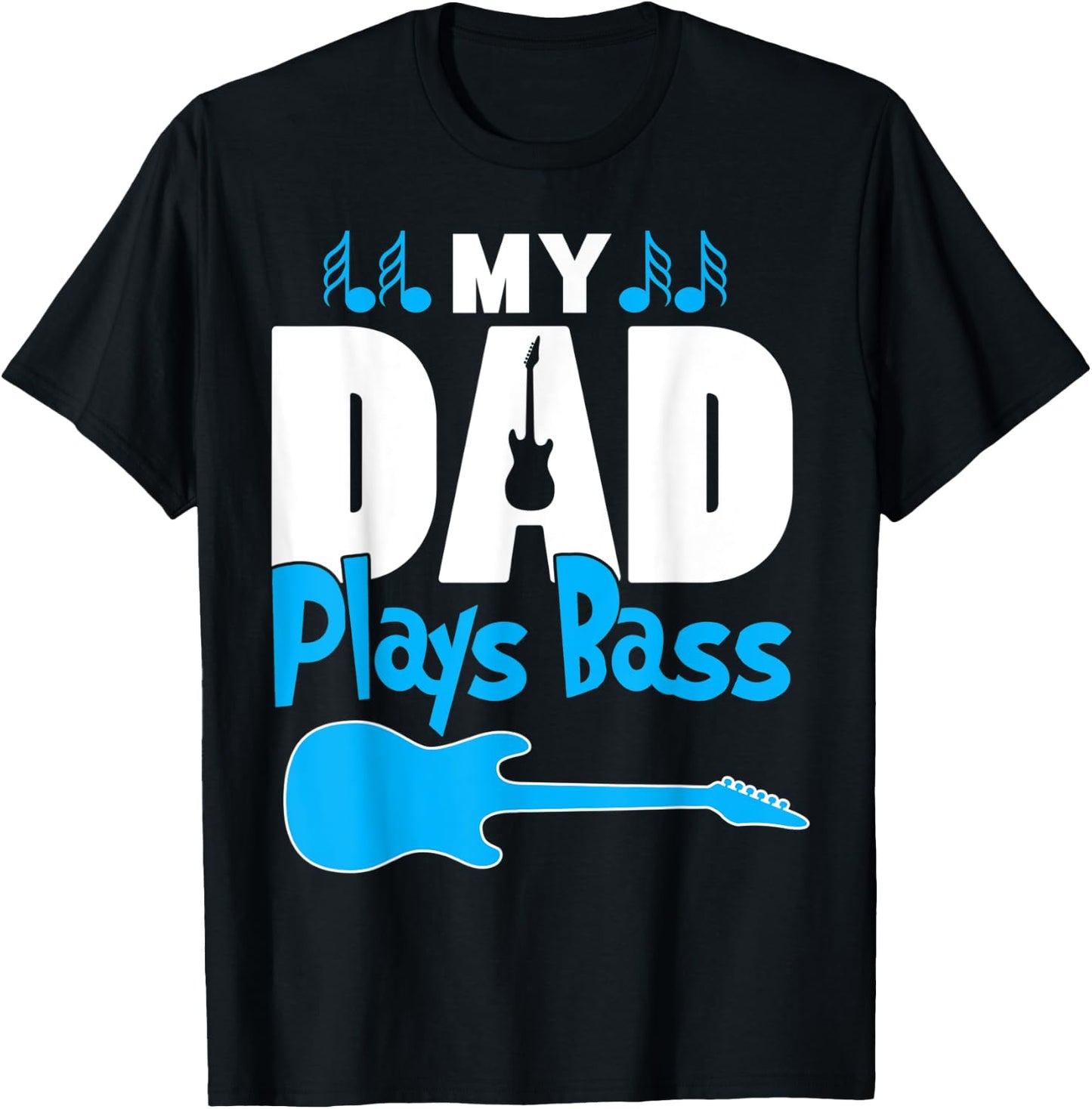 Awesome Gift Bass Player Dad - My Dad Plays Bass T-Shirt - T-Shirt | Black