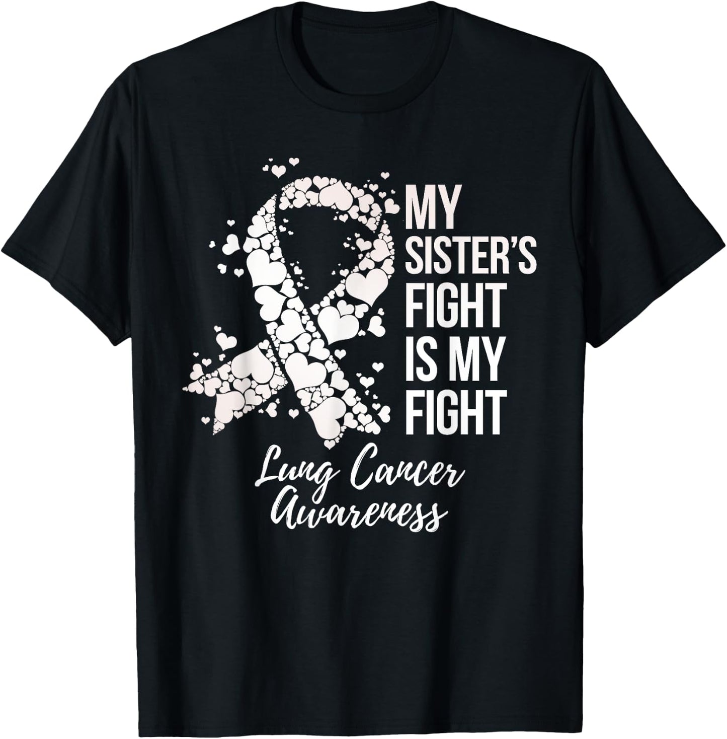 My Sister’s Fight Is My Fight Lung Cancer Awareness T-Shirt - T-Shirt | Black