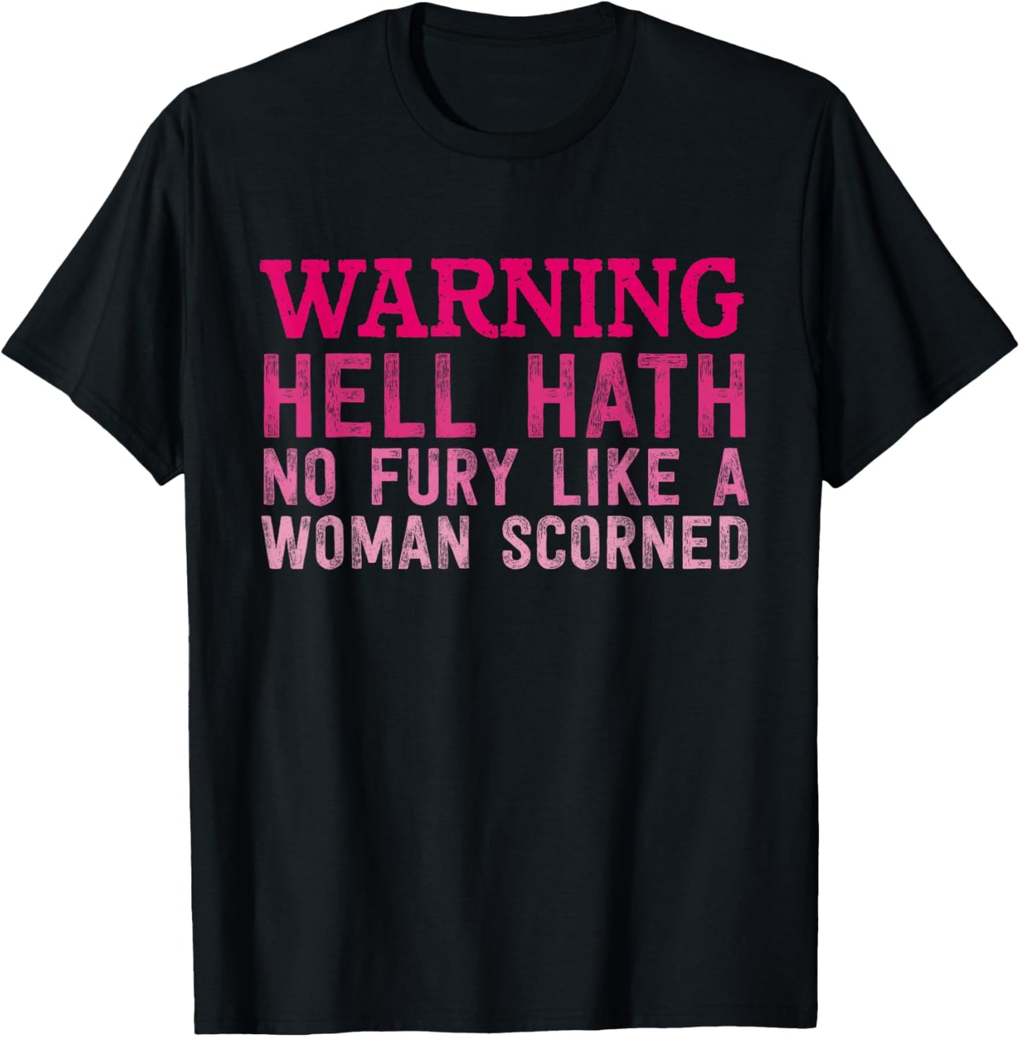 Warning Hell Hath No Fury Like A Woman Scorned Quote T-Shirt - T-Shirt | Black