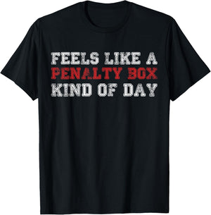 Funny Hockey Feels Like a Penalty Box Day Hockey Player T-Shirt - T-Shirt | Black