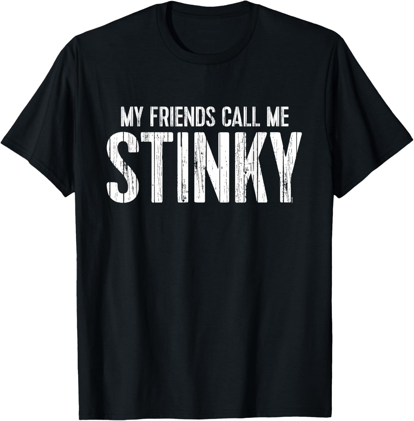 My Friends Call Me STINKY T-Shirt - T-Shirt | Black