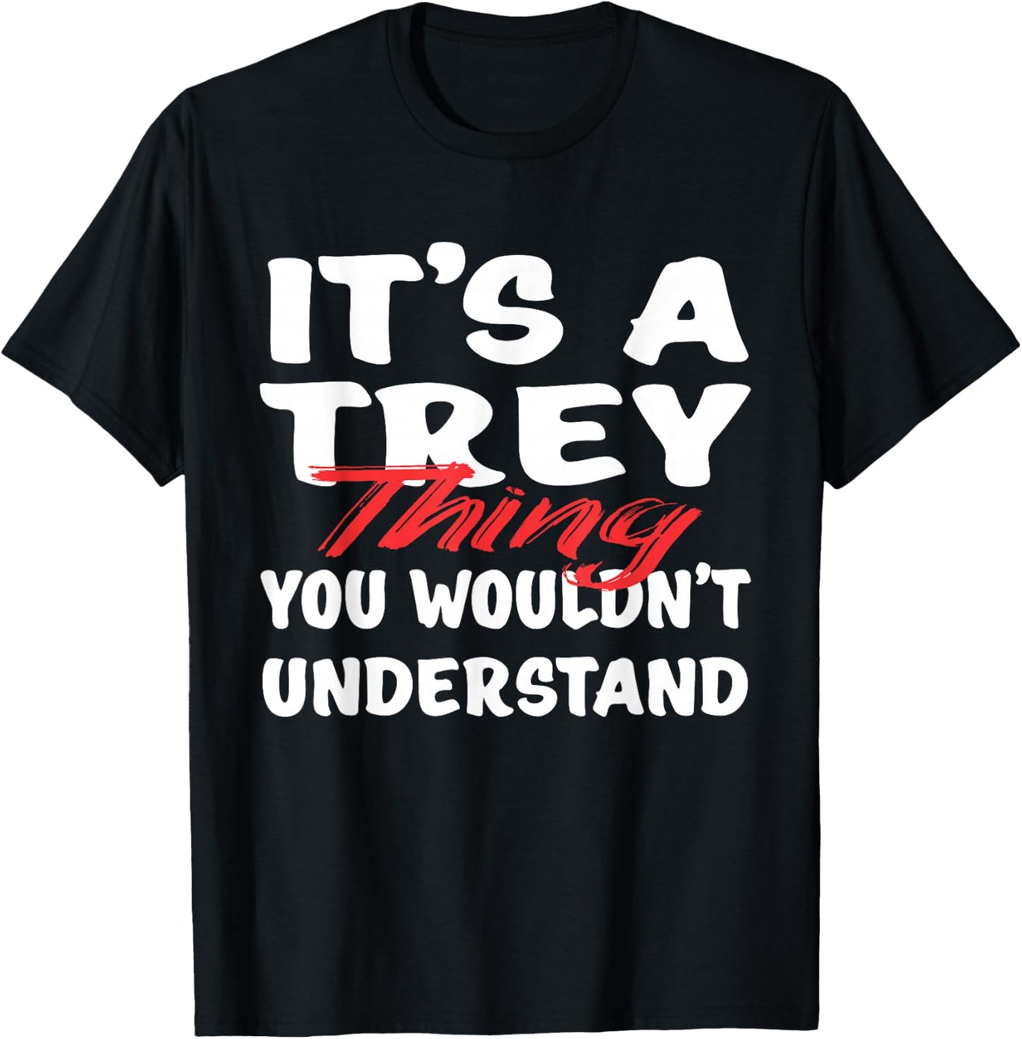 It's A Trey Thing You Wouldn't Understand Funny Trey Gift T-Shirt - T-Shirt | Black