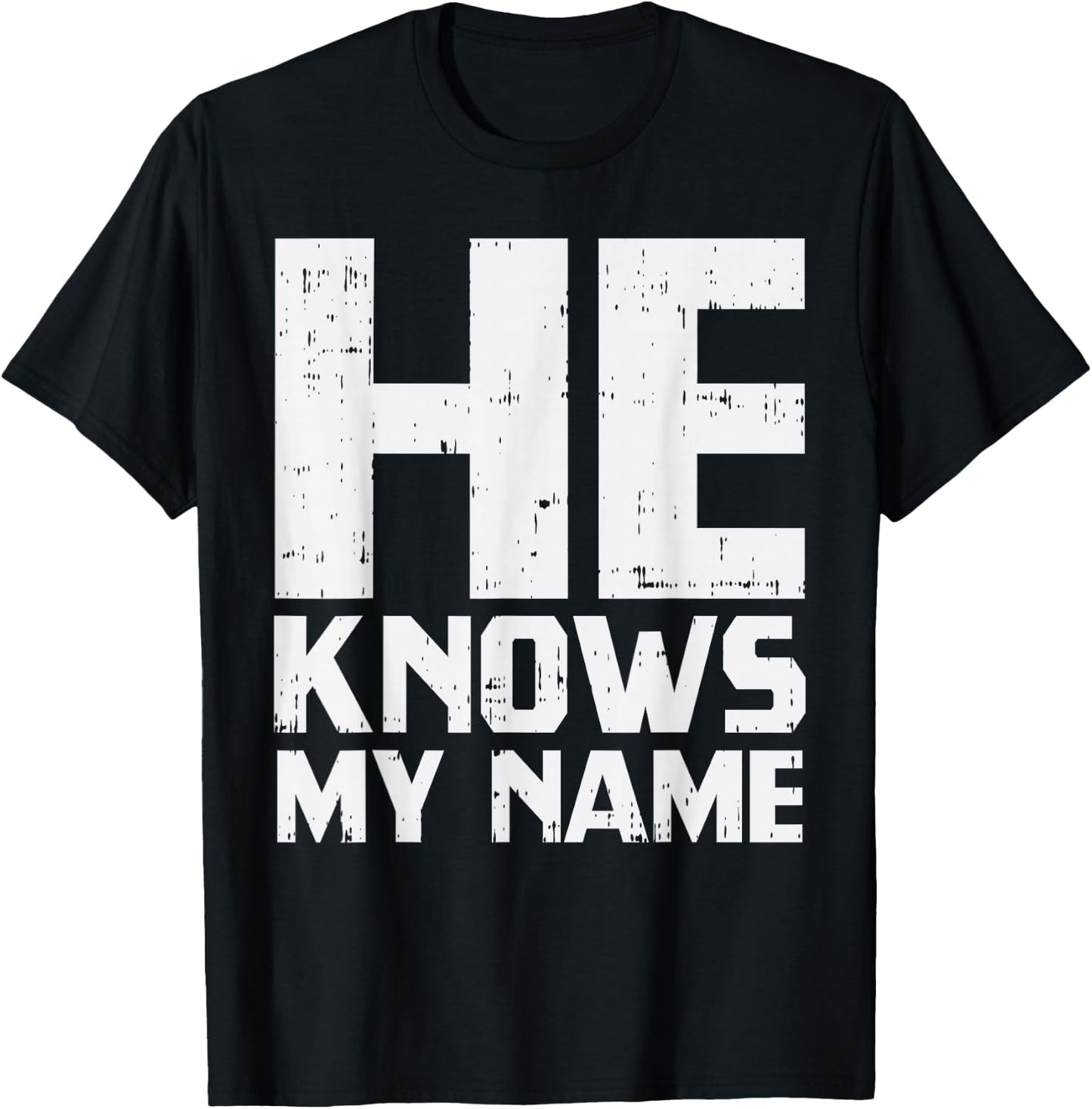 He Knows My Name Bible God Jesus Religious Christian Gift T-Shirt - T-Shirt | Black