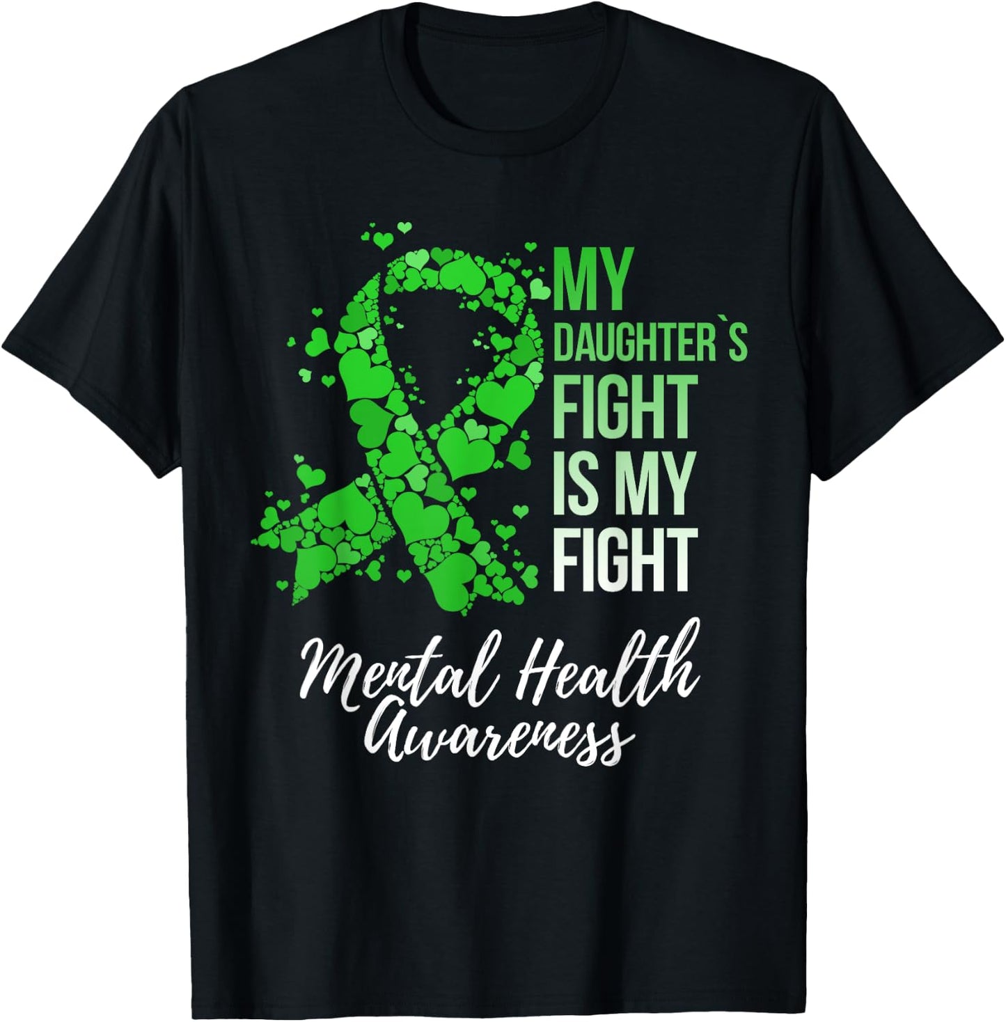 My Daughter’s Fight Is My Fight Mental Health Awareness T-Shirt - T-Shirt | Black