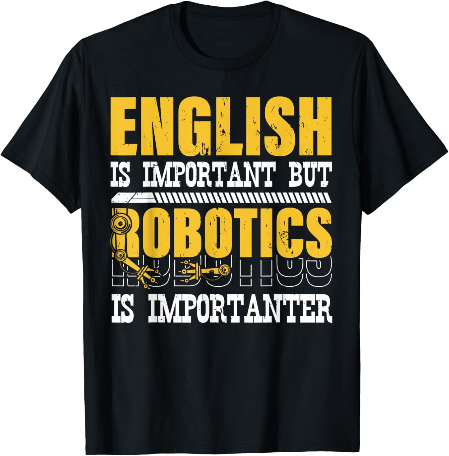 English Is Important But Robotics Is Importanter Engineering T-Shirt - T-Shirt | Black