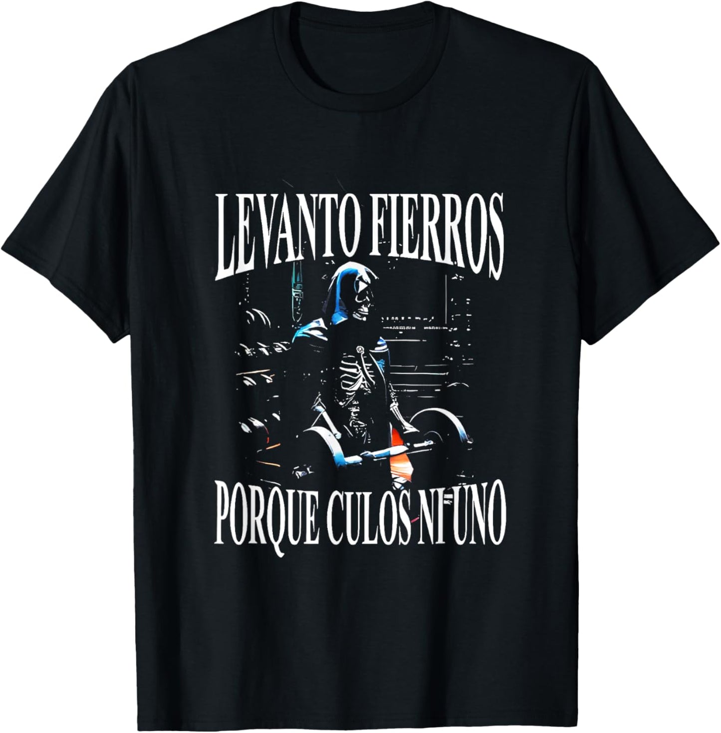 Levanto Fierros Porque Culos Ni Uno Calaca T-Shirt - T-Shirt | Black
