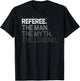Referee Design Man Myth The Legend T-Shirt - T-Shirt | Black