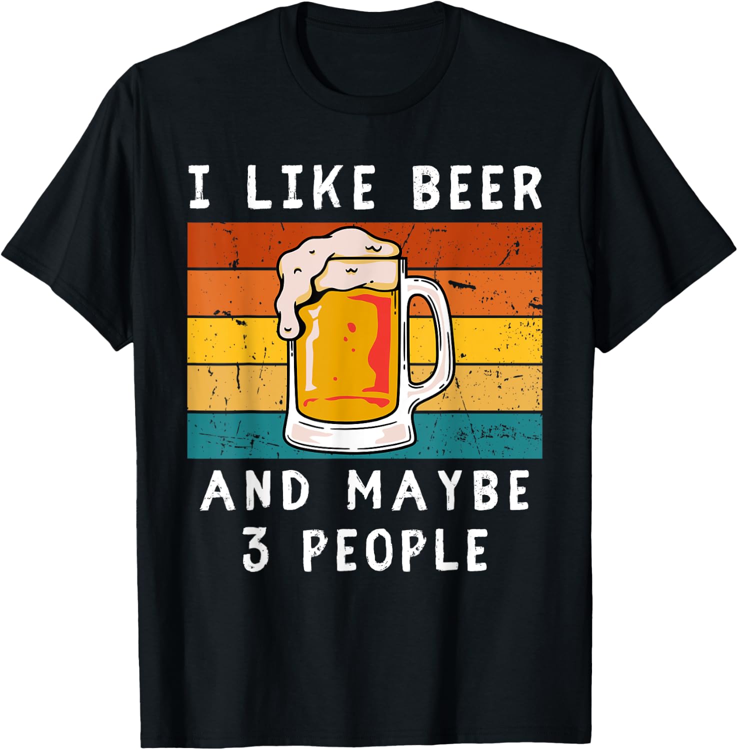 I Like Beer And Maybe 3 People Beer Lovers T-Shirt - T-Shirt | Black