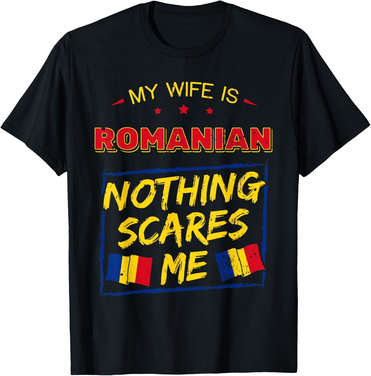 My Wife Is Romanian Romania Heritage Roots Pride Flag T-Shirt - T-Shirt | Black