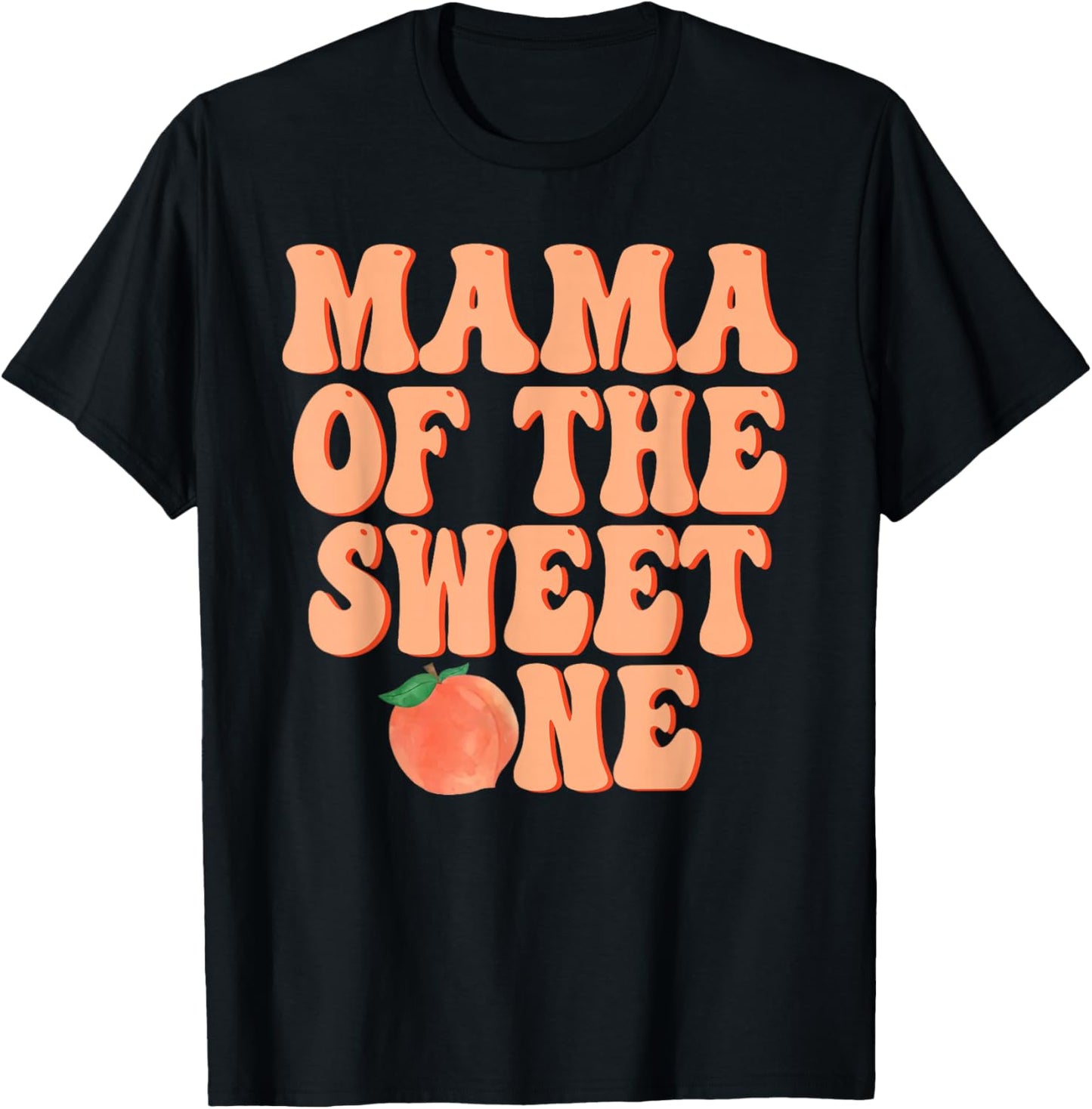 Mama of The Sweet One Peach 1st Birthday on Peach T-Shirt - T-Shirt | Black