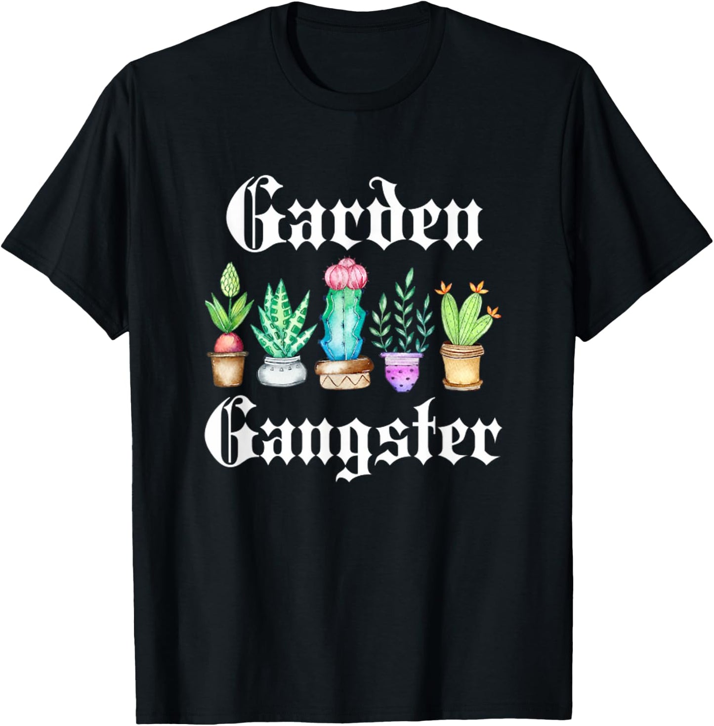Garden Gangster Cactus Succulent Plant Mom Gift Succa T-Shirt - T-Shirt | Black