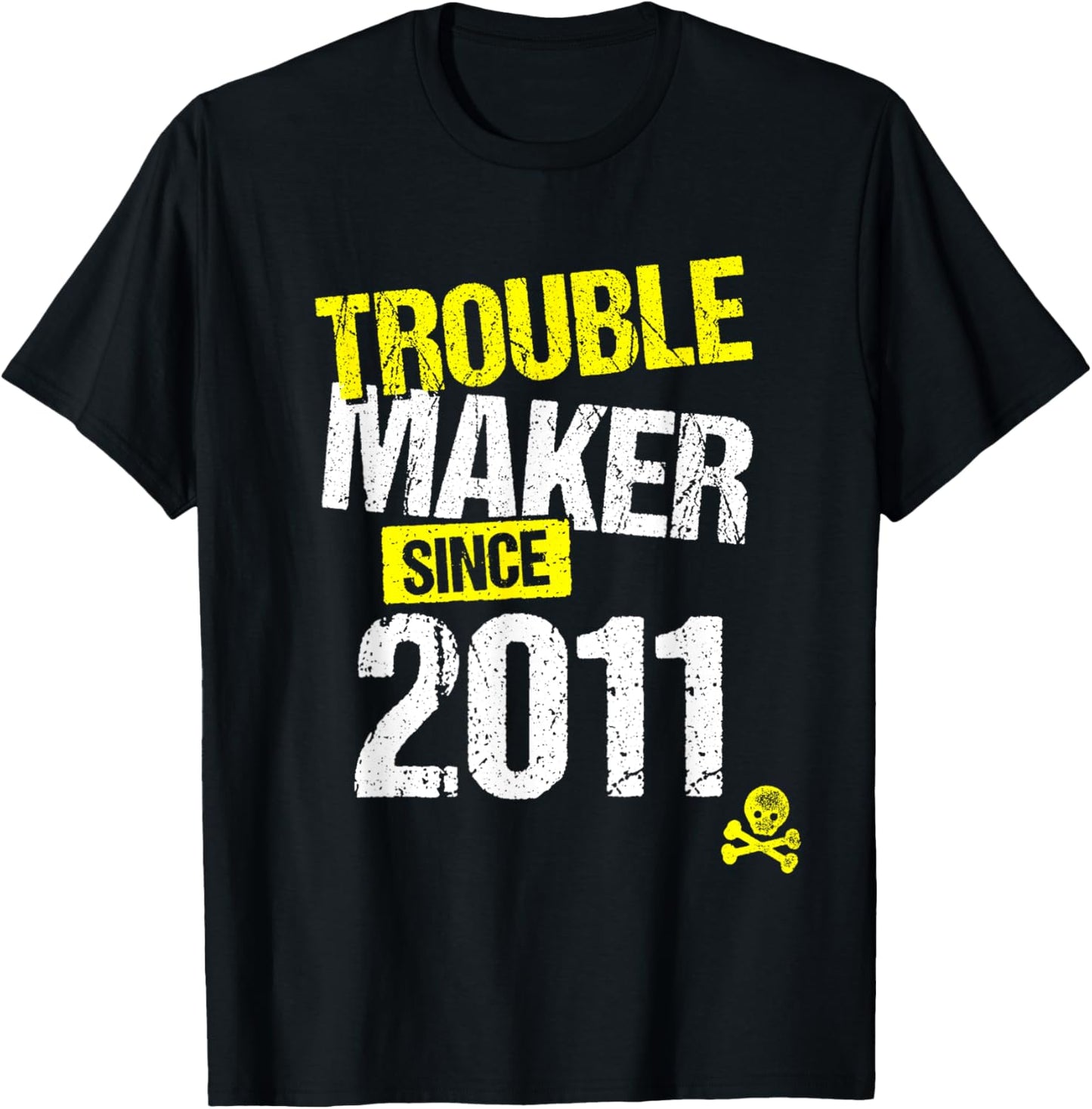 Trouble Maker since 2011 - Sarcastic Joke Birth Year T-Shirt - T-Shirt | Black