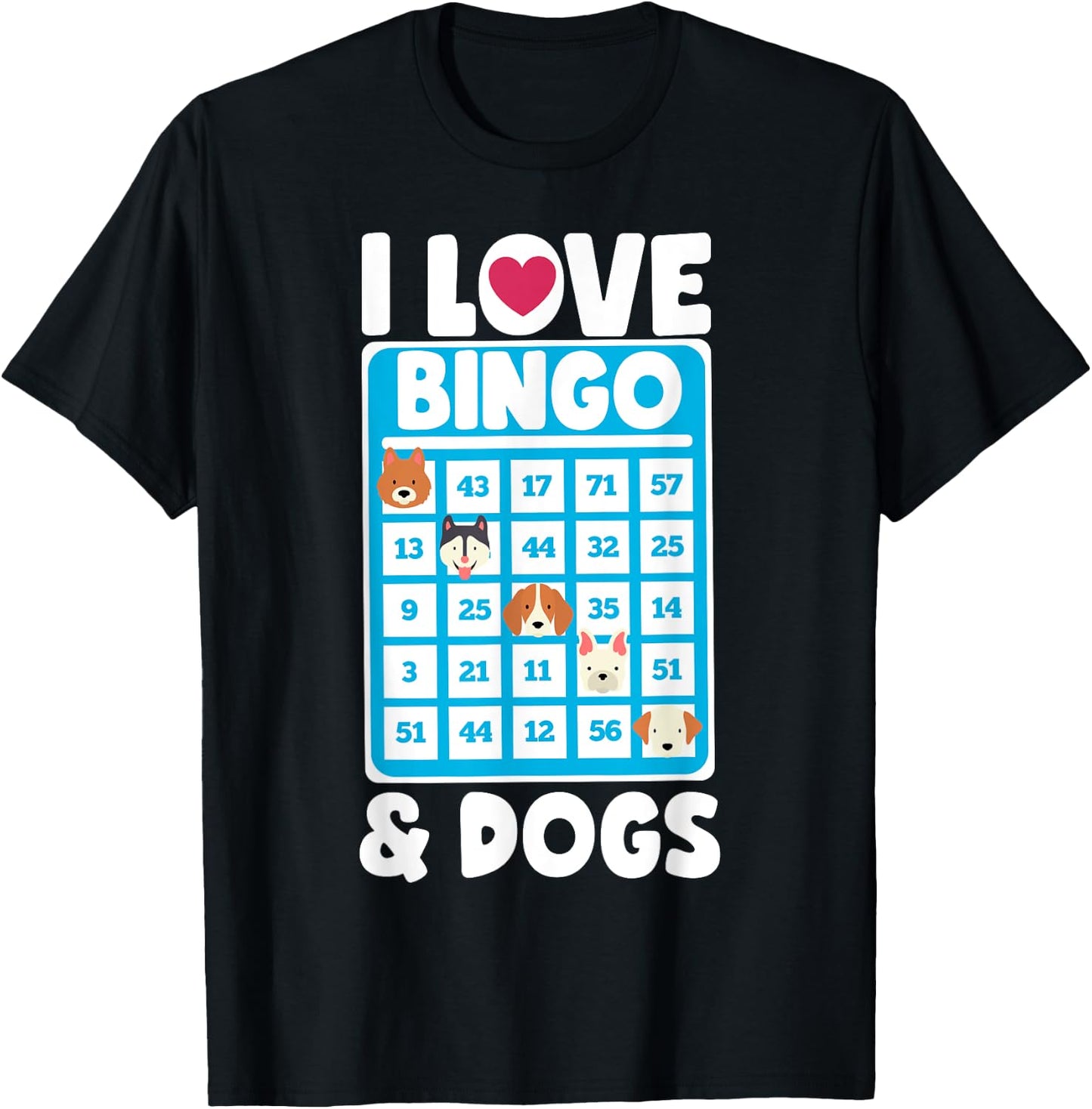 I Love Bingo And Dogs Board Games Canine Puppy Dog Gift Women Girls Kids T-Shirt - T-Shirt | Black