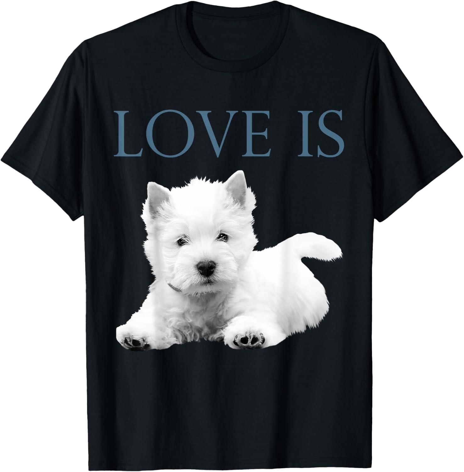 Love Is West Highland White Terrier Westie T-Shirt - T-Shirt | Black