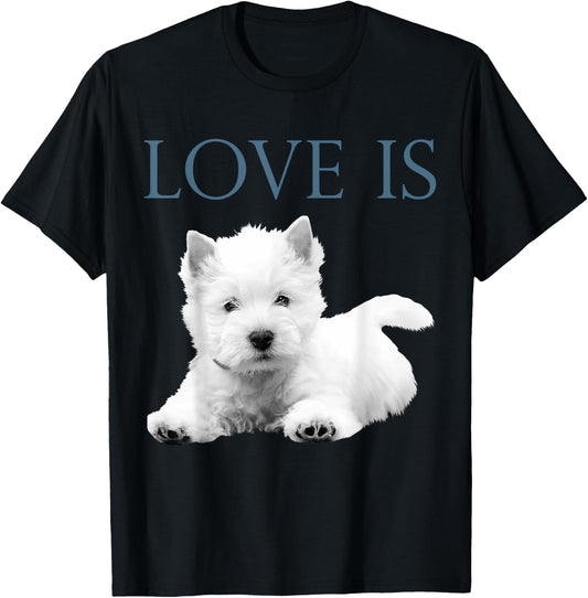 Love Is West Highland White Terrier Westie T-Shirt - T-Shirt | Black