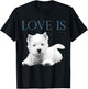 Love Is West Highland White Terrier Westie T-Shirt - T-Shirt | Black
