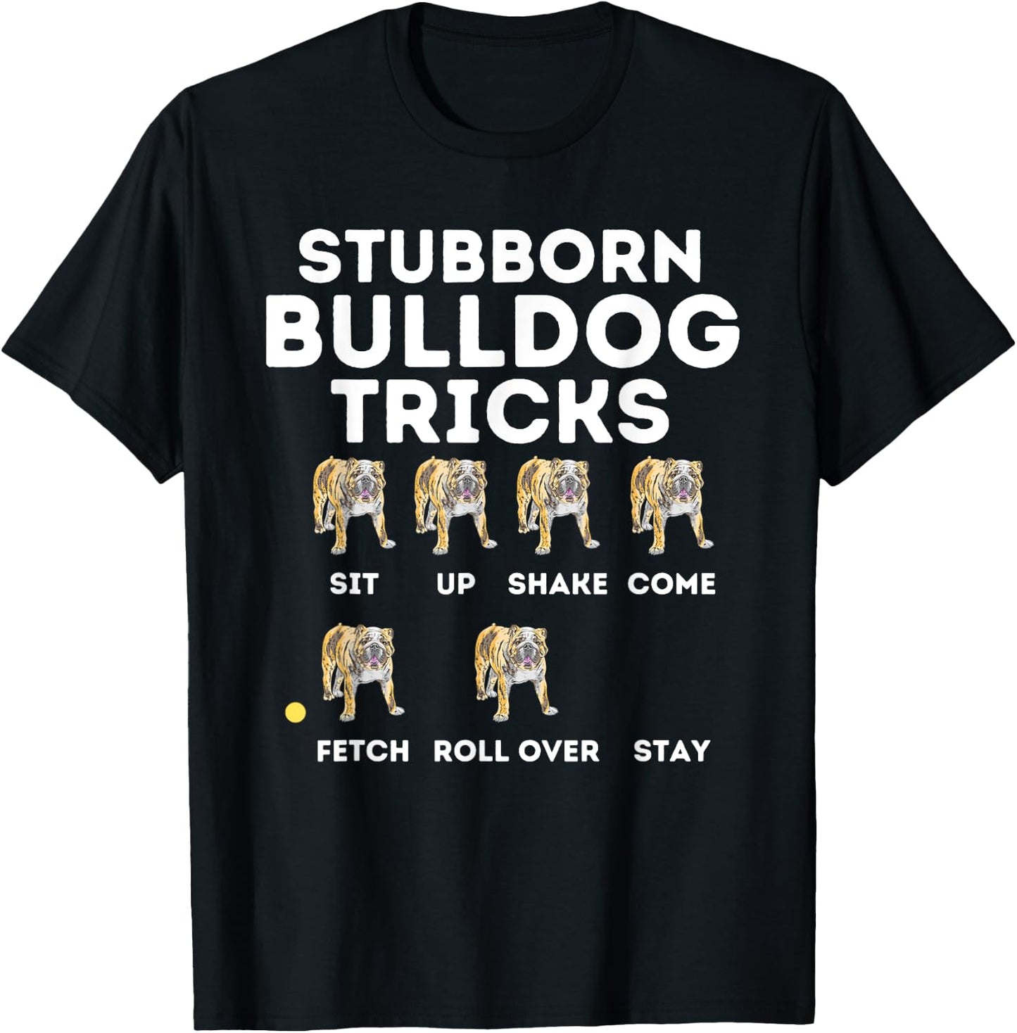 Stubborn Bulldog Tricks - Funny English Bulldog Dog Lover T-Shirt - T-Shirt | Black