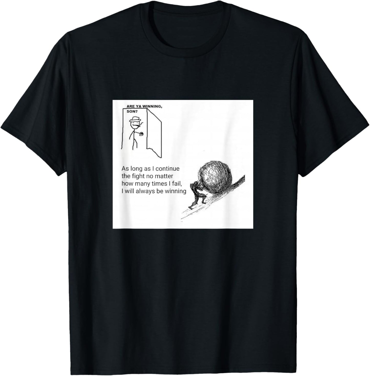 Are You Winning Son? Motivational Sisyphus T-Shirt - T-Shirt | Black