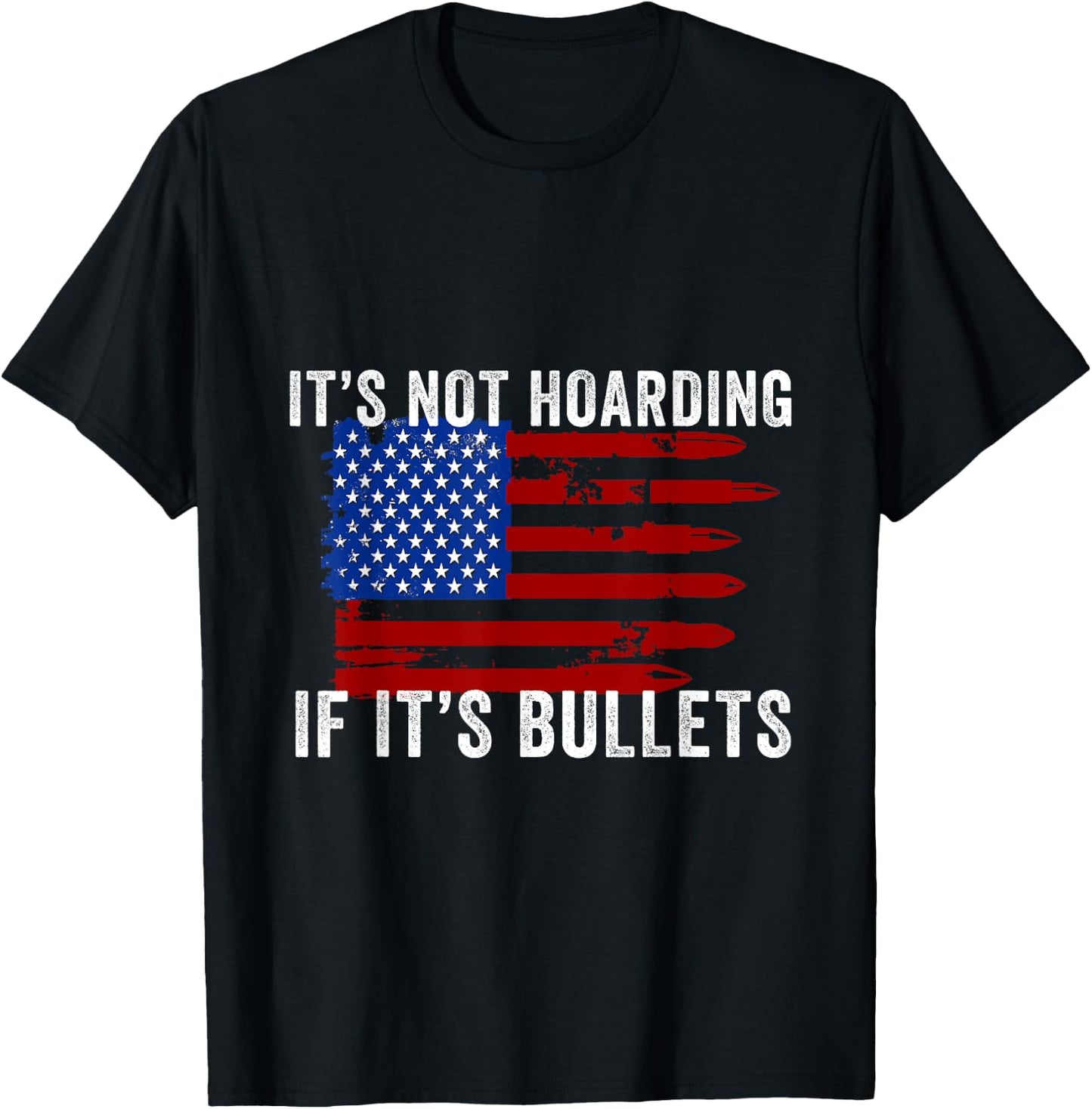 It's Not Hoarding If It's Ammo - Ammo Flag Design T-Shirt - T-Shirt | Black