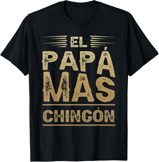 El Papa Mas Chingon Mexican Dad Funny Outfit for Husband T-Shirt - T-Shirt | Black