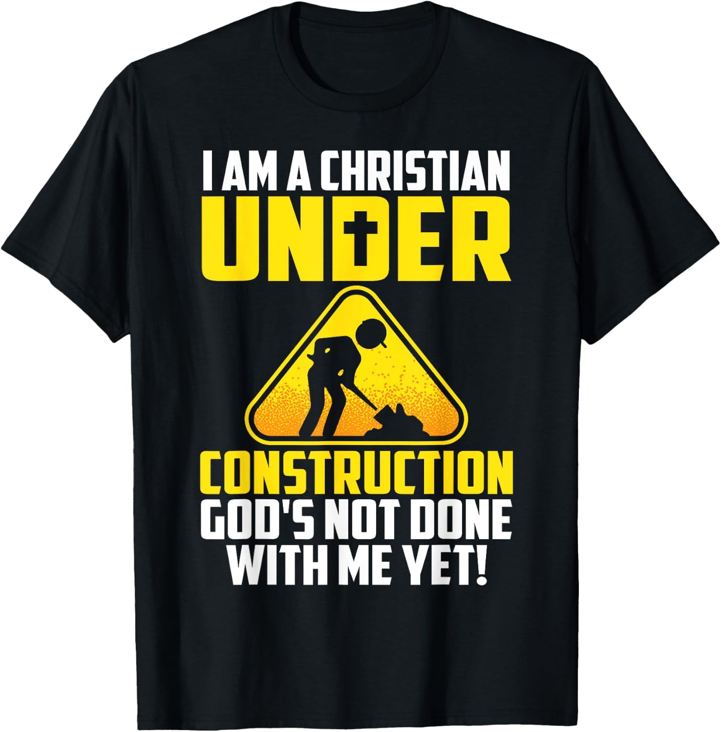 Funny Christian Under Construction Gift Catholic Men Women T-Shirt - T-Shirt | Black
