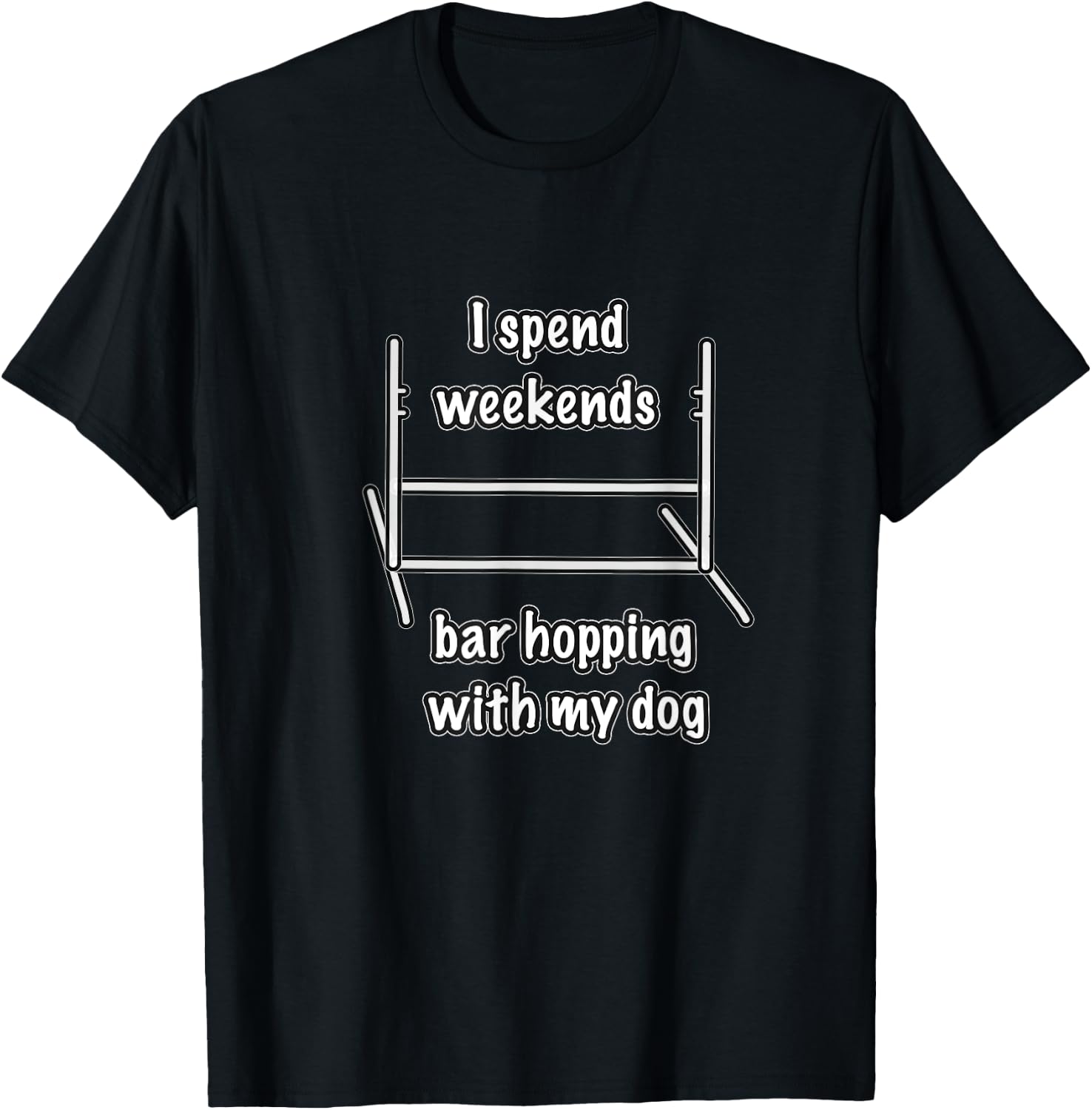 Dog Agility T Shirt - I spend weekends bar hopping with dog T-Shirt - T-Shirt | Black