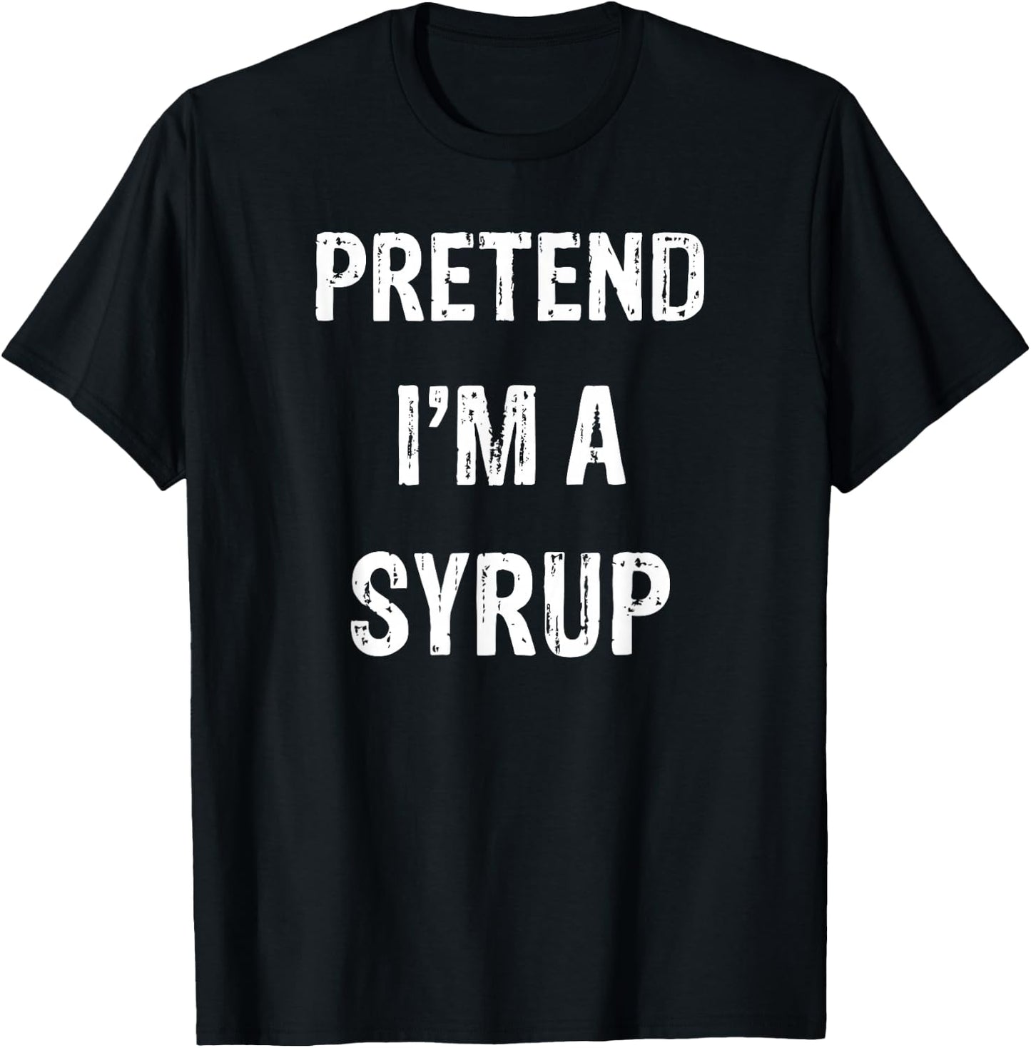 Pretend I'm A Syrup Funny Halloween Party Costume T-Shirt - T-Shirt | Black