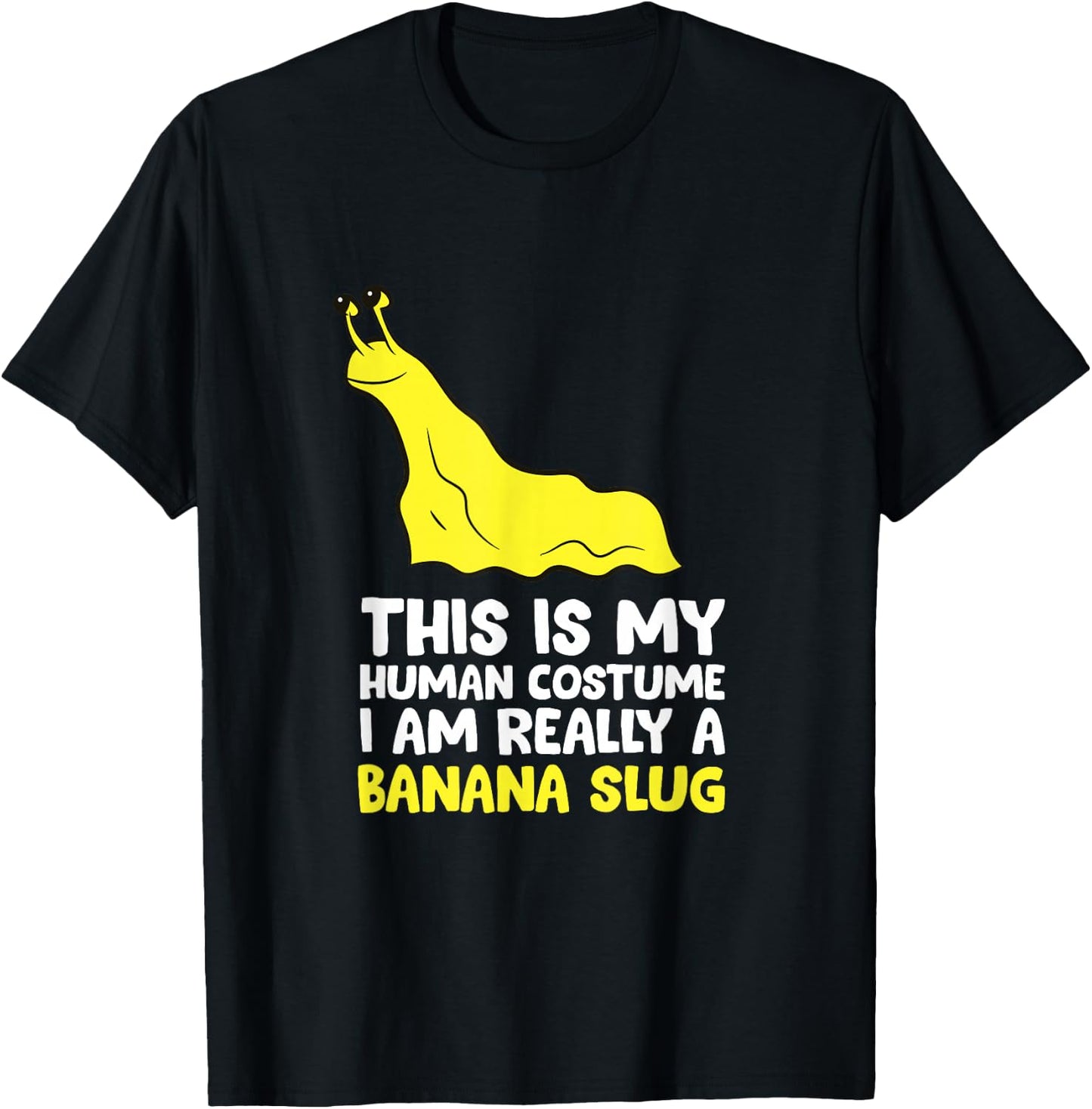 This Is My Human Costume I'm Really A Banana Slug T-Shirt - T-Shirt | Black