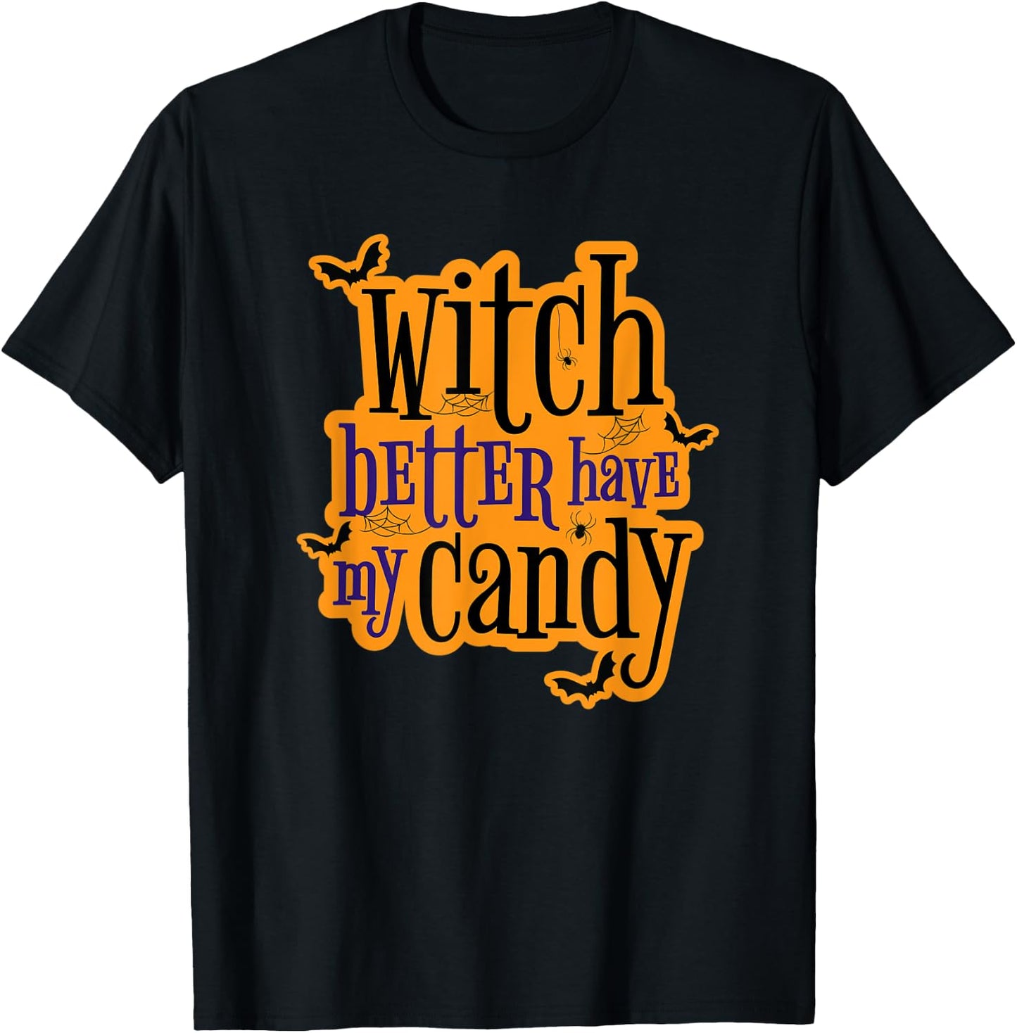 Witch Better Have My Candy Halloween T-Shirt - T-Shirt | Black